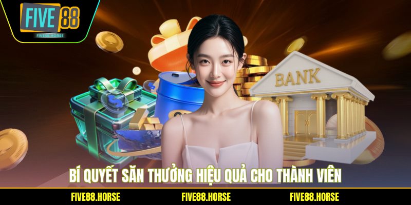 Bí quyết săn thưởng hiệu quả cho thành viên