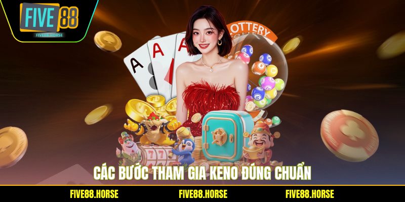 Các bước tham gia Keno đúng chuẩn