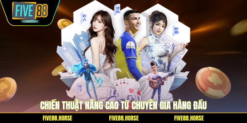Chiến thuật nâng cao từ chuyên gia hàng đầu