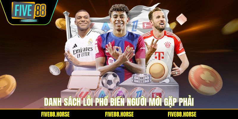 Danh sách lỗi phổ biến người mới gặp phải