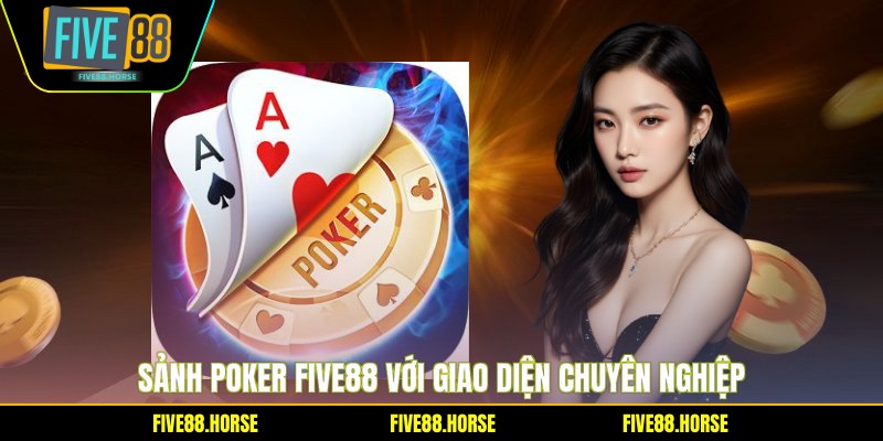 Sảnh Poker Five88 với giao diện chuyên nghiệp