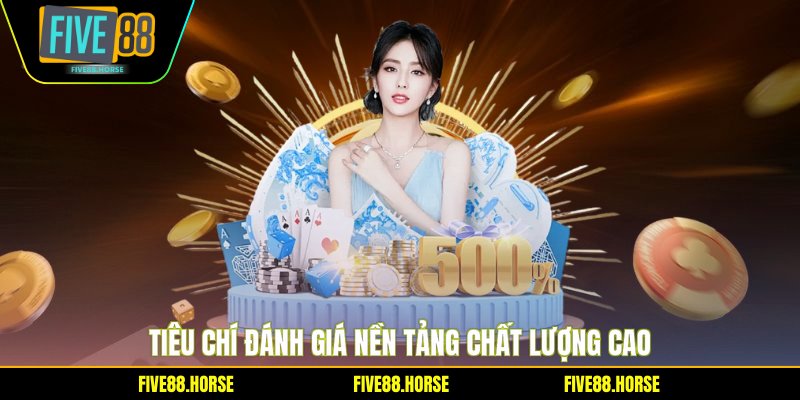 Tiêu chí đánh giá nền tảng chất lượng cao