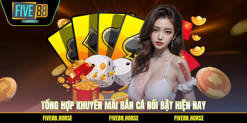 Tổng hợp khuyến mãi bắn cá nổi bật hiện nay