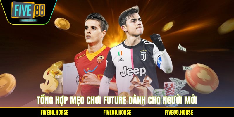 Tổng hợp mẹo chơi Future dành cho người mới