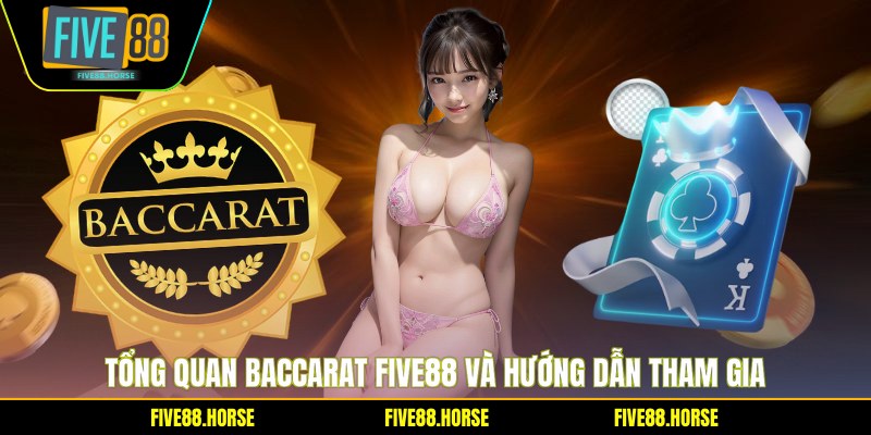 Tổng quan Baccarat Five88 và hướng dẫn tham gia