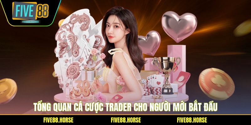 Tổng quan cá cược Trader cho người mới bắt đầu