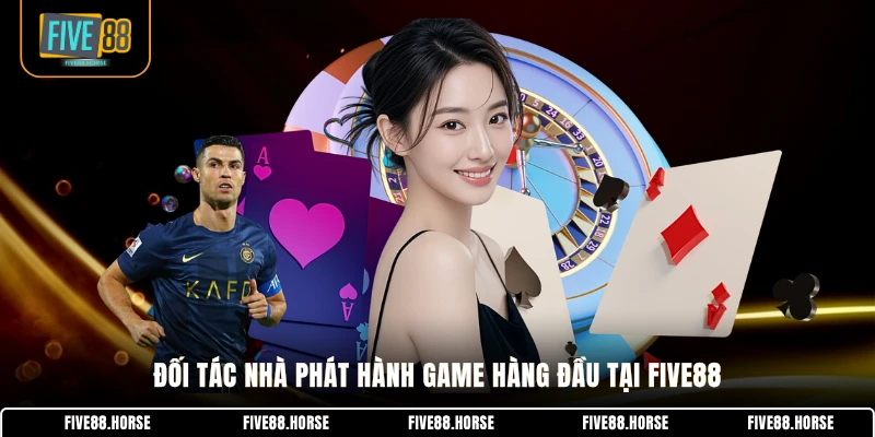 Đối tác nhà phát hành game hàng đầu tại FIVE88