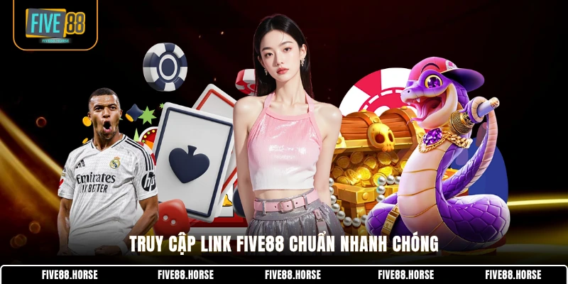 Truy cập link FIVE88 chuẩn nhanh chóng